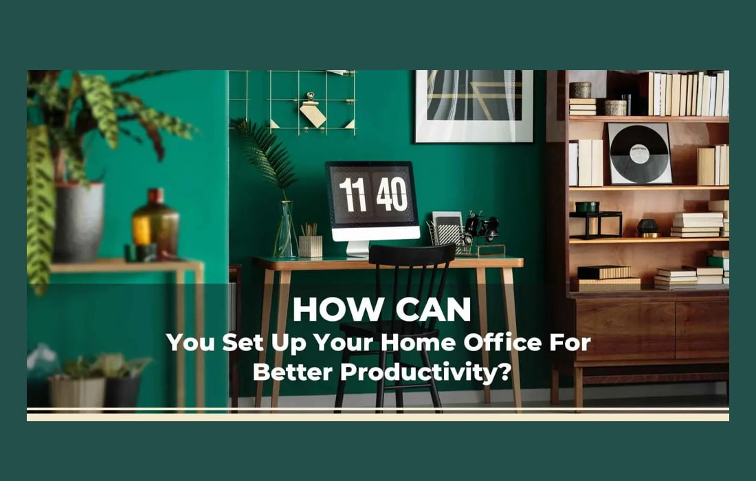 How to set up your home office for better productivity