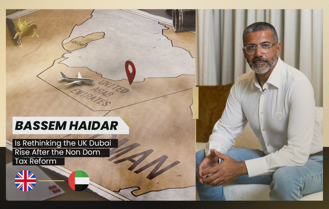 Why Bassem Haidar Is Rethinking the UK  Dubai Rise After the Non Dom Tax Reform